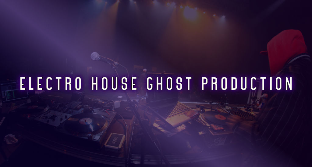 Electro House Ghost Production